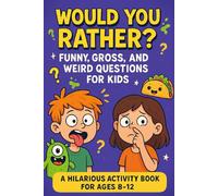 Would You Rather Book for Kids - 400+ Gross, Goofy, and Outrageous Questions for Kids (Ages 8-12): The Ultimate Activity Book for Laugh-Out-Loud Fun ... and Anywhere Kids Need to Unplug and Giggle