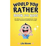 Would You Rather Book For Kids: 480+ Hilarious, Gross, and Totally Ridiculous “Would You Rather” Questions for Kids Who Love to Laugh (Funny Jokes and Activities - Ages 7-13)