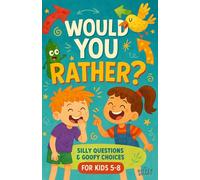 Would You Rather Book for Kids 5-8: Silly Questions and Goofy Choices: Road Trip Activity Book for Boys and Girls. Fun Summer Airplane Activity Questions and Travel Games