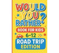 Would You Rather Book For Kids 6-12: Road Trip Edition vol 1