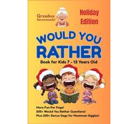 Would You Rather Book For Kids 7-13 Years Old: 200+ Hilarious Questions & 200+ Bonus Gags for Hours of Fun!