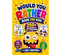 Would You Rather Book For Kids Ages 6-10: 250+ Hilarious, Silly & Challenging Questions for Kids, Family Fun & Screen-Free Entertainment