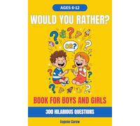 Would You Rather Book for Kids Ages 6-12: 300 Hilarious Questions for Boys and Girls - Fun Family Game Book for Road Trips and Game Night (The Big Book of Would You Rather)