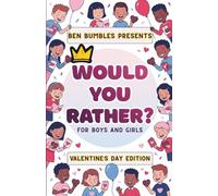 Would You Rather Book for Kids Ages 6-12 - Valentine's Day Edition: Sweet, Silly & Giggle-Filled Valentine’s Day Fun for Kids On the Go