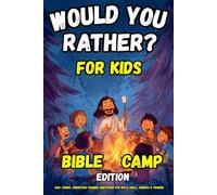 Would You Rather book for Kids - Bible Camp Edition: 200+ Funny, Christian-Themed Questions for Boys, Girls, Juniors & Tweens (Would You Rather Ultimate Book Collection for Every Occasion)