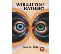 Would You Rather Book for Kids (book1): The Ultimate Laugh-Out-Loud Game Book, 300+ Wacky & Creative Questions to Encourage Critical Thinking, Joke Book for Kids.