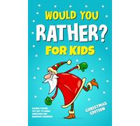 Would You Rather Book For Kids, Christmas Edition: holiday game book for families and children | christmas stocking stuffer for kids book | christmas ... santa and elves would you rather for kids