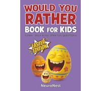 Would You Rather Book for Kids: Easter Edition: Funny, Silly & Egg-Stra Fun Easter Questions for Kids Ages 6-10