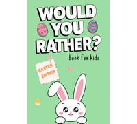 Would You Rather? Book for Kids: Fun and Hilarious Easter Game Book for Kids