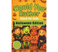 Would You Rather Book For Kids Halloween Edition: Spooky Questions, Games and Activity Book for Ages 7-11, Packed with Funny Would You Rather ... and Hours of Screen-Free Laugh-Out-Loud Fun