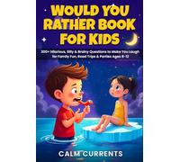 Would You Rather Book for Kids: Hilarious, Silly & Brainy Questions To Make You Laugh for Family Fun, Road Trips & Parties Ages 8-12