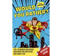 Would You Rather? Book For Kids Superhero Edition: 250+ Hilarious And Heroic Questions For Super Kids And Family Fun