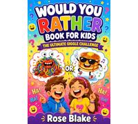 Would You Rather Book for Kids: The Ultimate Giggle Challenge: 300 Hilarious, Silly, and Family-Friendly Questions for Kids Ages 6-12 | Perfect for ... Fun (WOULD YOU RATHER? ...TELL ME)