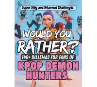 Would You Rather Book for Kpop Demon Hunters Fans: Over 140 Dillemas Inspired by the show: An Unofficial Relaxing and fun K-pop-inspired activity book