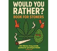 Would You Rather Book for Stoners: Over 200 Mind-Bending, Giggles-Guaranteed Questions for Adults …When You’re Baked, or Just Really Into Snacks (Bold and Easy Coloring & Activity Books for Adults)