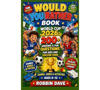 Would You Rather Book: World Cup 2026: 200+ Amusing & Fun Questions for Kids and Soccer Fans (Games, Jokes & Activities - Ages 8-12)
