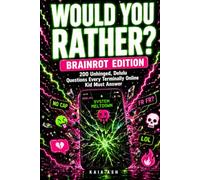 Would You Rather? Brainrot Edition: 200 Unhinged, Delulu, and Extremely Sigma-Coded Questions for Boys Who Live Online - Part of the 100% Boy Energy Series