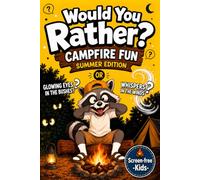 Would You Rather? Campfire Fun SUMMER EDITION: Ultimate Camping Edition for Boys and Girls Ages 6-12, Silly & Screen-Free Fun - Hilarious Questions with an Extra Tips for Even More Fun