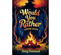 Would You Rather? Camping Edition: 250+ Funny, Silly & Challenging Questions for Camping Trips, Family Game Nights, and Outdoor Fun