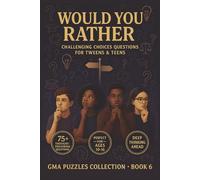 Would You Rather: Challenging Choices Questions for Tweens & Teens - 75+ Thought-Provoking Dilemmas for Future Leaders: Perfect for Ages 10-16 - Build ... Would You Rather for Kids & Families)