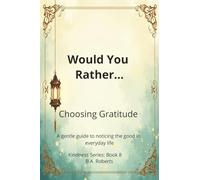 Would You Rather... Choosing Gratitude: A gentle guide to noticing the good in everyday life (Kindness Series)