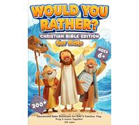 Would You Rather? Christian Bible Edition: 300+ Educational Bible Questions for Kids & Families: Play, Pray & Learn Together