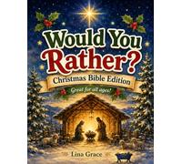 Would You Rather? Christmas Bible Edition: 150 Fun Faith-Filled Questions for the Whole Family - Nativity, Angels, Gifts, Light, and More