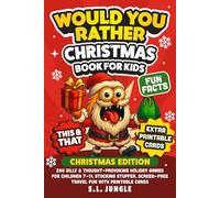 Would You Rather? Christmas Book for Kids: 288 Silly & Thought-Provoking Holiday Games for Children 7-11; Stocking Stuffer, Screen-Free Travel Fun with Printable Cards (Family Laugh-Out-Loud Games)