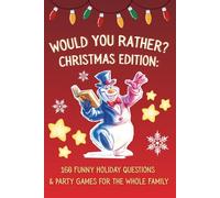 Would You Rather? Christmas Edition: 160 Funny Holiday Questions & Party Games for the Whole Family
