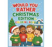 Would You Rather Christmas Edition & Coloring Book: A Festive 8.5x11 Christmas Activity Book Featuring Hundreds of Hilarious Would You Rather ... Matching Coloring Pages for Kids and Families