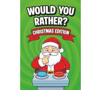 Would You Rather Christmas Edition: Funny Holiday Questions & Silly Scenarios for Kids Ages 5-10: A Laugh-Out-Loud Christmas Activity Book Packed with ... Family-Friendly Challenges & Festive Fun