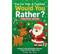 Would You Rather? Christmas Edition: Laugh-Out-Loud Christmas-Themed Questions for Kids and Families (Thinking Tiger Books: Engaging Educational Resources for Curious Kids)