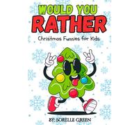 Would You Rather Christmas Funnies for Kids: 200+ Hilarious Holiday Questions for Festive Family Fun Ages 6-12 (Silly Choices Club)