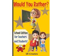 Would You Rather...? Classroom Edition: 160+ Hilarious Questions to Build Friendships, Spark Laughter, and Kick Off the School Year Right!