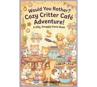 Would You Rather? Cozy Critter Café Adventure!: A Silly, Snuggly Game Book for Kids