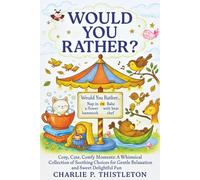 WOULD YOU RATHER?: Cozy, Cute, Comfy Moments: A Whimsical Collection of Soothing Choices for Gentle Relaxation and Sweet Delightful Fun I Cute Cozy Book for Relaxing Fun