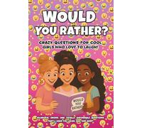 Would You Rather?: Crazy Questions for Cool Girls Who Love to Laugh.The Tween Girls’ Guide to Would You Rather: 300+ Silly, Crazy Questions for Kids. ... teenagers, would you rather book for girls