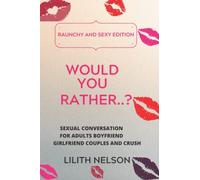 WOULD YOU RATHER DIRTY: Dirty And Naughty Conversation Games For Couples, Partner And Crush Dirty Version Hot And Sexy Edition Sex Gaming Do You Know ... Ideas Valentine Halloween And Anniversary