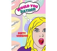 Would You Rather Dirty Version: Ultimate Fun Conversation Starter Game For Couples Answer, Hilarious, Silly And Naughty Questions With This Funny Hot ... Gift For Weddings, Anniversary And More