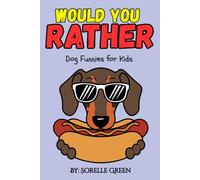 Would You Rather Dog Funnies For Kids: A Giggle-Filled Activity Game Book of Silly Choices and Doggy Dilemmas!