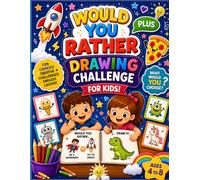 Would You Rather? + Drawing Challenge Book For Kids: Funny Questions, Silly Choices, Creative Doodles & Imagination Games for Kids Ages 4-8