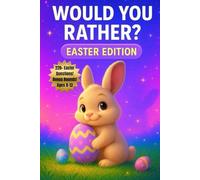 Would You Rather? Easter Edition: 220+ Fun Easter Questions & Silly Bonus Rounds for Kids, Tweens & Families (Would You Rather? Series)