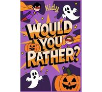 Would You Rather : Enter the superhero world and join the spooky festival: 140 fun choices for kids with engaging, interesting, entertaining and fun pictures. (for children 4 - 10 years old).