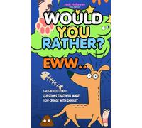 Would You Rather EWW: Family Game Age 8 Plus - Laugh-Out-Loud Questions That Will Make You Cringe with Disgust: 1