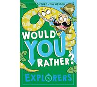 Would You Rather? Explorers: A new illustrated children’s would you rather book on exploration, discovery and history: Book 4