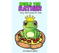 Would You Rather Fairy Tale Funnies for Kids: Hilarious Whimsical & Wacky Fantasy Inspired Scenarios for Creative Kids Ages 6-10 (Silly Choices Club)