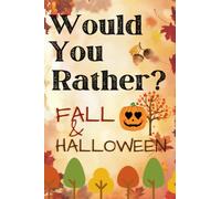 Would You Rather Fall & Halloween Game Book: For Adults, Teens, Kids and Seniors Fun Fall and Halloween Scenarios for Any Age