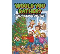 Would You Rather? Family Christmas Game Book: 400 Hilarious Holiday Questions for Kids, Teens, and Families: Festive Would You Rather Challenges for ... Trips, Classroom Games & Cozy Holiday Nights