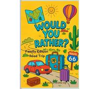 Would You Rather Family Edition: 100 Hilarious Questions to Get Everyone Laughing Together