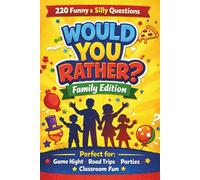 Would You Rather? Family Edition: 220 Funny, Silly & Hilarious Questions for Kids, Teens & Adults: The Ultimate Family Game Night Book with Clean, ... Road Trips, Parties, Holidays & Classroom Fun